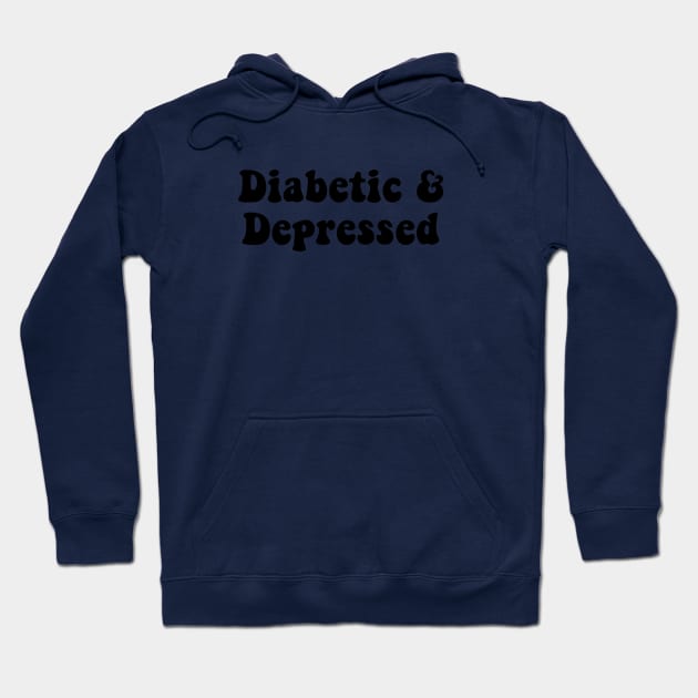 Diabetic & Depressed Hoodie by CatGirl101
